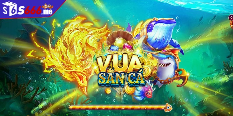 Khái quát về vua săn cá đổi thưởng 