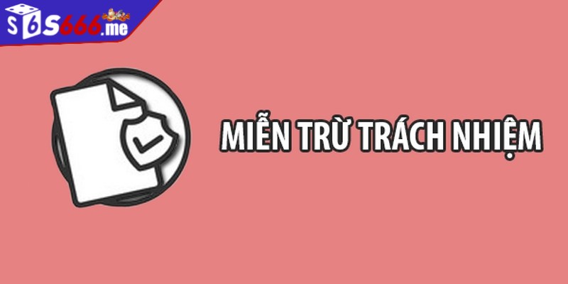 Miễn trừ trách nhiệm là chính sách tạo nên sân chơi S66 lành mạnh