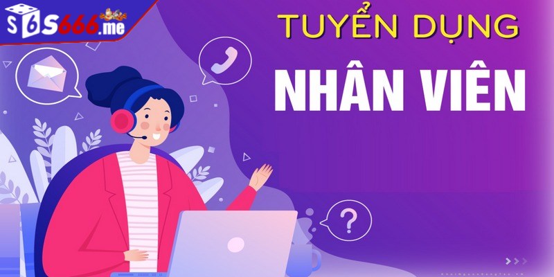 Các vị trí tuyển dụng S66 hiện nay